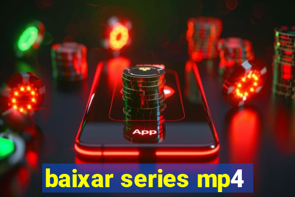 baixar series mp4